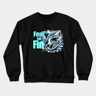 fear the fin Shark Crewneck Sweatshirt